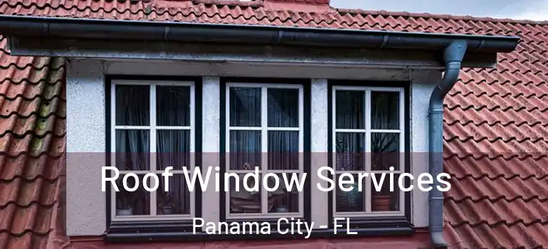  Roof Window Services Panama City - FL